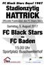 HATTRICK. FC Baden. Stadionzytig Uhr Sportplatz Buschweilerhof. Samstag, 5. August 2017 FC Black Stars. FC Black Stars Basel 1907