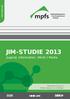 JIM Studie JIM-STUDIE 2013 Jugend, Information, (Multi-) Media. Basisuntersuchung zum Medienumgang 12- bis 19-Jähriger