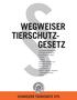 WEGWEISER TIERSCHUTZ- GESETZ Zusammenstellung der wichtigsten Gesetzesbestimmungen