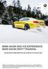 BMW SNOW AND ICE EXPERIENCE. BMW SNOW DRIFT TRAINING.