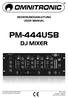 PM-444USB DJ MIXER BEDIENUNGSANLEITUNG USER MANUAL. Für weiteren Gebrauch aufbewahren! Keep this manual for future needs!