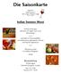 Die Saisonkarte. Aperitif: - Red Summer - Sekt, Campari, Holunder, Orange 0,1l 2,60. Indian Summer Menü