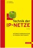Technik der IP-NETZE. 3. Auflage INTERNET-KOMMUNIKATION IN THEORIE UND EINSATZ