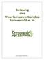 e. V. 1 Name und Sitz des Verbandes Zweck des Verbandes (2) Der Tourismusverband Spreewald e. V. widmet sich folgenden Aufgaben: