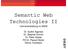 Semantic Web Technologies II Lehrveranstaltung im SS09. Dr. Sudhir Agarwal Dr. Stephan Grimm Dr. Peter Haase PD Dr. Pascal Hitzler Denny Vrandecic