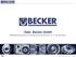 Gebr. Becker GmbH Mittelständisches Familienunternehmen in 4. Generation. Becker Unternehmen - Stand 07/2018