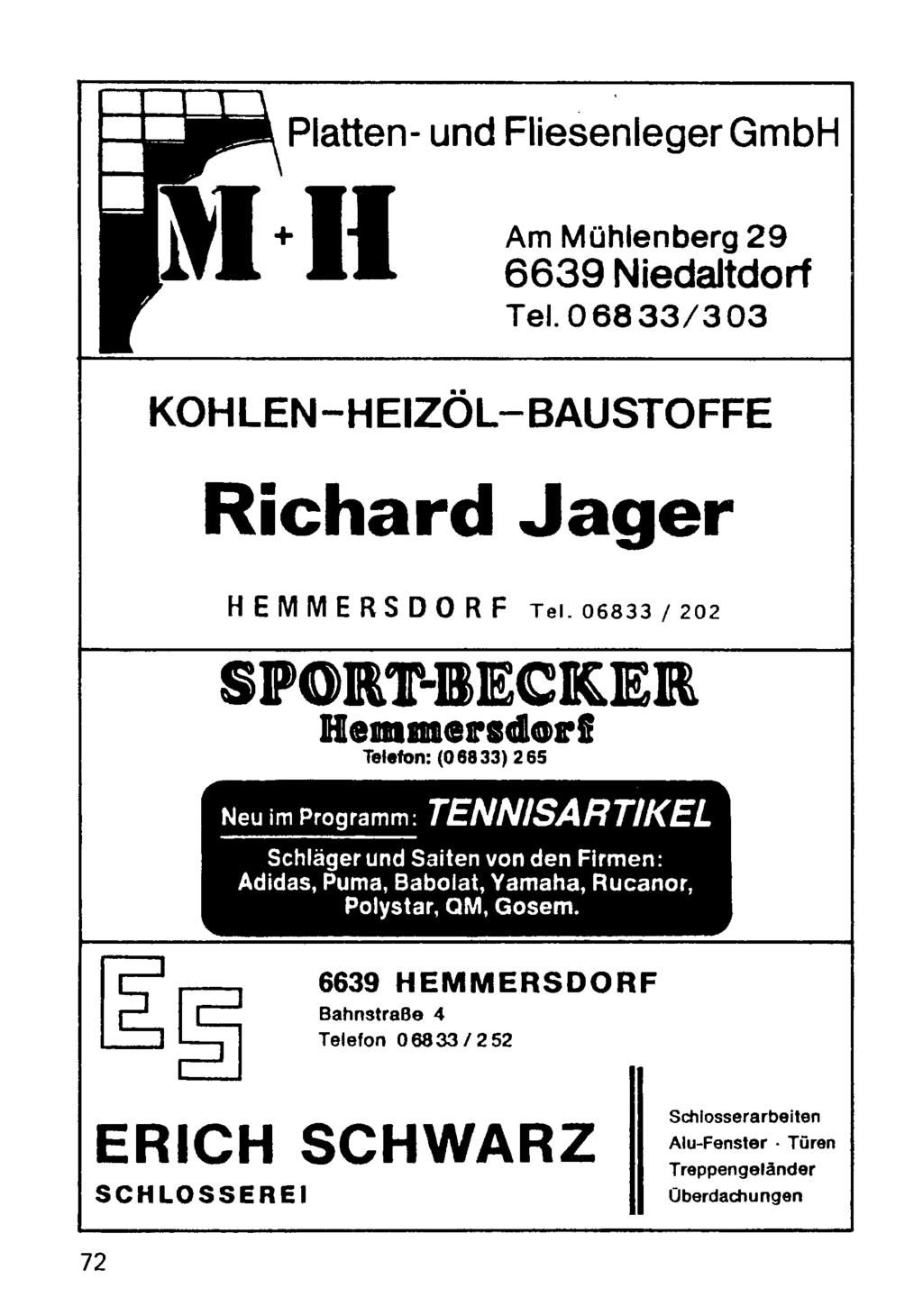 Platten- und Fliesenleger GmbH Am Mühlenberg 29 6639 Niedaltdorf Tel. 06833/303 KOHLEN-HEIZÖL-BAUSTOFFE Richard Jager H E M ME R S D 0 R F Tel.