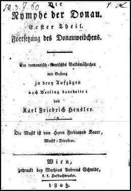 Rommel, Aus der Frühzeit des Alt- Wiener Volkstheaters (Hensler, Schikaneder, Kringsteiner), Wien o.j. [um 1900] (Das Donauweibchen, 1792, 1.Teil) kann man ca.