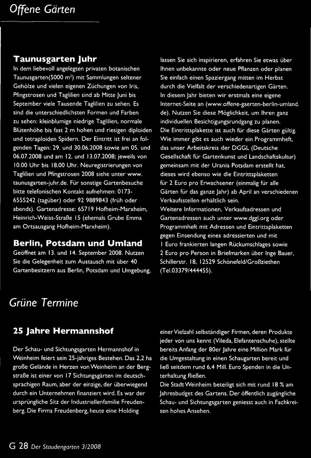 bis 18.00 Uhr. Neuregistrierungen von Taglilien und Pfingstrosen 2008 siehe unter www. taunusgarten-juhr.de.