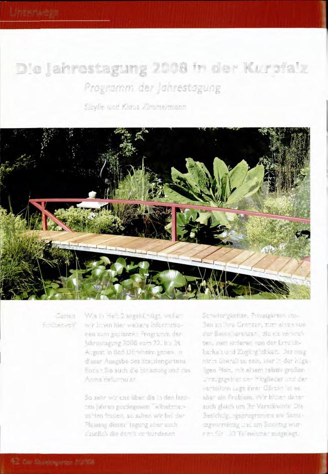 Unterwegs 4 Die Jahrestagung 2008 in der Kurpfalz Programm der Jahrestagung Sibylle und Klaus Zimmermann Garten Schiltenwolf Wie in Heft 2 angekündigt, wollen wir Ihnen hier
