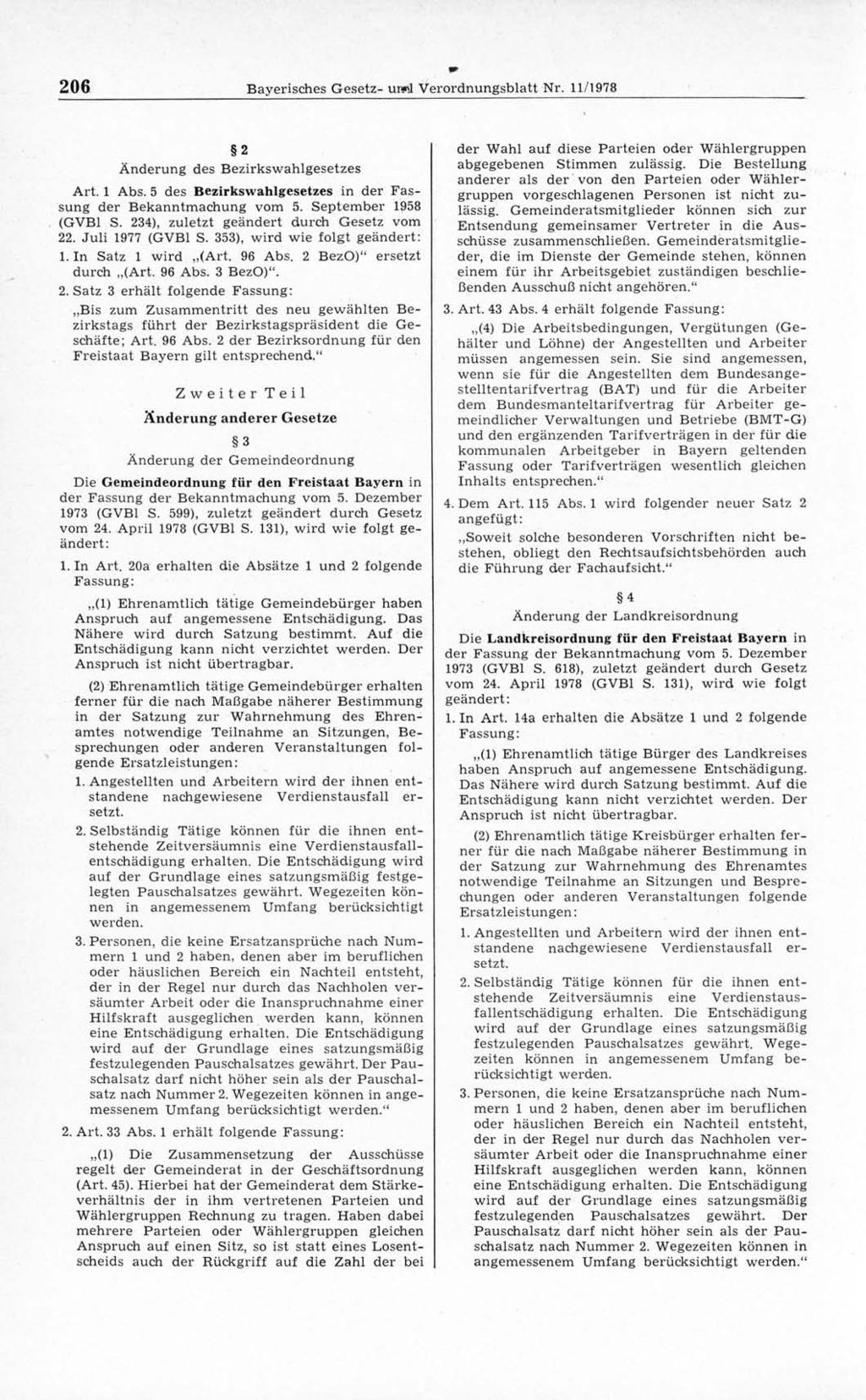 206 Bayerisches Gesetz- und Verordnungsblatt Nr. 11/1978 2 Änderung des Bezirkswahlgesetzes Art. 1 Abs. 5 des Bezirkswahlgesetzes in der Fassung der Bekanntmachung vom 5. September 1958 (GVB1 S.