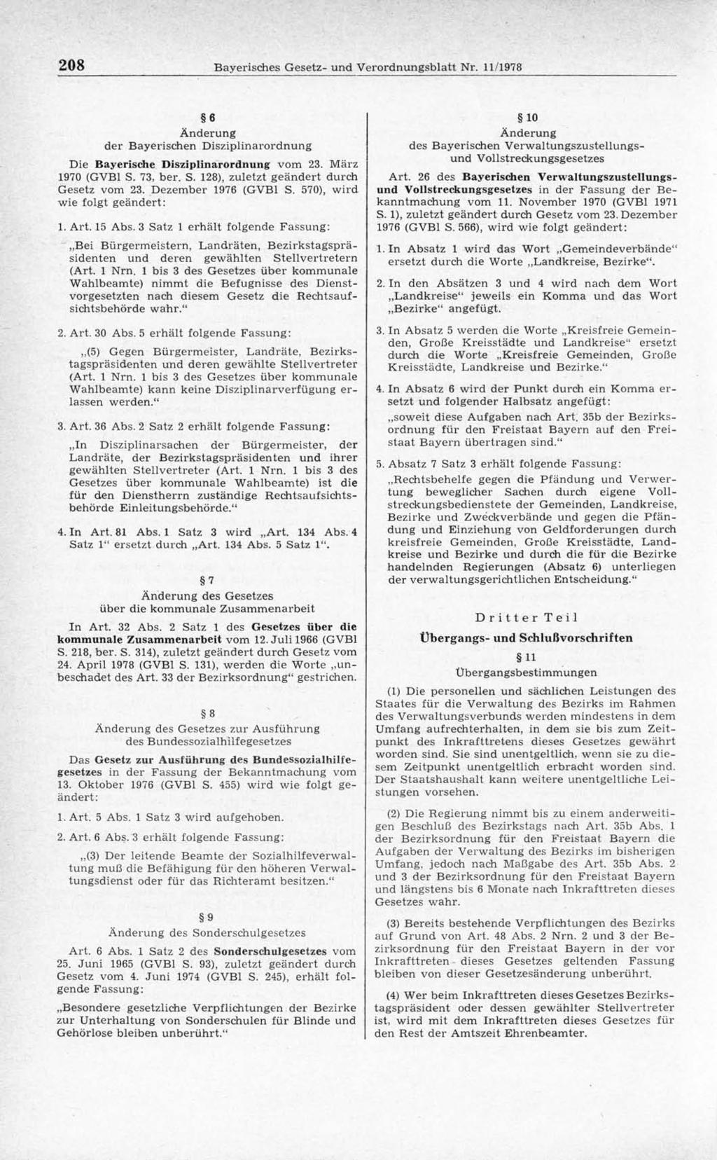 208 Bayerisches Gesetz- und Verordnungsblatt Nr. 11/1978 6 Änderung der Bayerischen Disziplinarordnung Die Bayerische Disziplinarordnung vom 23. März 1970 (GVB1 S.