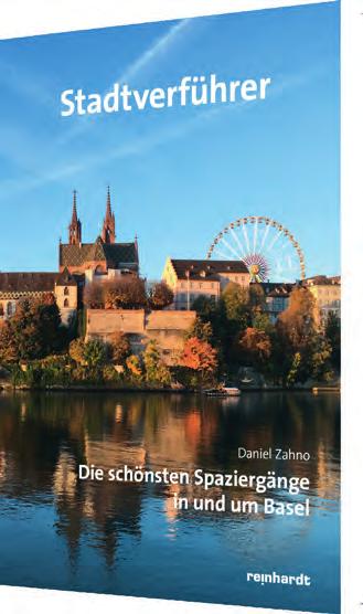 Flanieren Überraschungen Streifzüge Daniel Zahno Stadtverführer Die schönsten Spaziergänge in und um Basel 144 Seiten, kartoniert, ISBN 978-3-7245-2327-7 CHF 29.