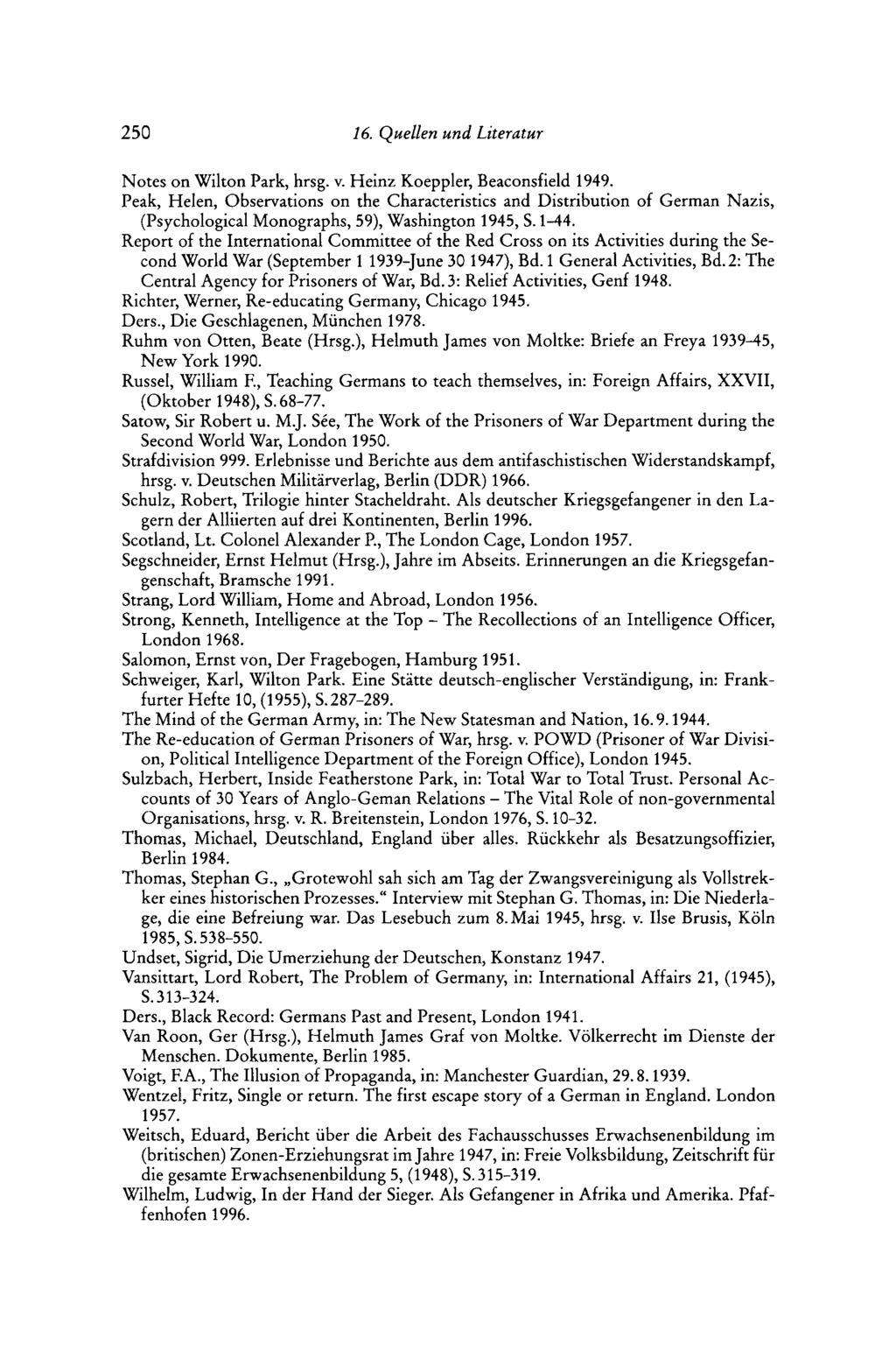 250 16. Quellen und Literatur Notes on Wilton Park, hrsg. v. Heinz Koeppler, Beaconsfield 1949.