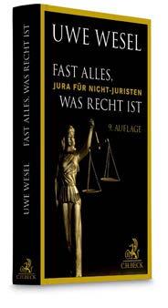 VII, 276 Seiten. Kartoniert 18,90. ISBN 978-3-8006-4278-6 Wesel Fast alles, was Recht ist. Jura für Nichtjuristen. Von Prof. Dr.