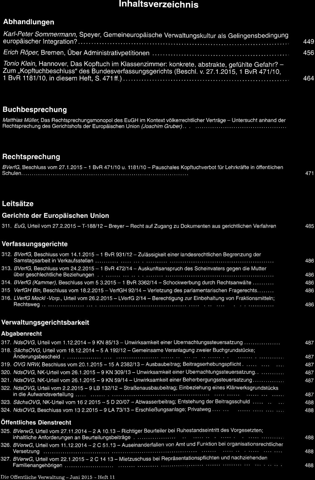 3 lnhltsverzeichnis Abhndlungen Krl-Peter Sommermnn, Speyer, Gemeineuropäische Verwltungskultur ls Gelingensbedingung europäischer lntegrtion?...... Erich Röper, Bremen, Über Administrtivpetitionen.