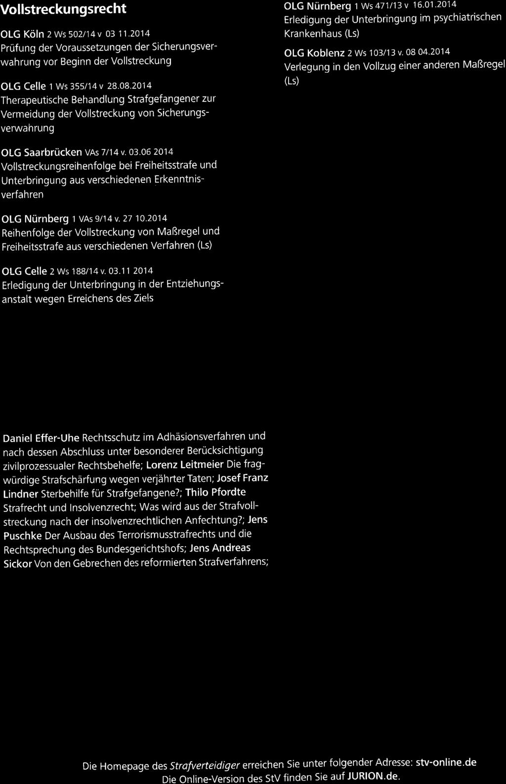 lnhlt Vollstreckungsrecht OLG Köln 2ws5o2/14v 03 11.2014 Prüfung der Vorussetzungen der Sicherungsverwhrung vor Beginn der Vollstreckung OLG Celle 1 ws 355/14 v 28.o8.