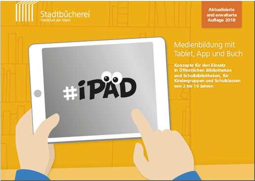 Tabletprojekte zur Förderung von Leseund Informationskompetenz #ipäd -  Konzepte und Erfahrungen aus Frankfurter Schulbibliotheken - PDF Free  Download