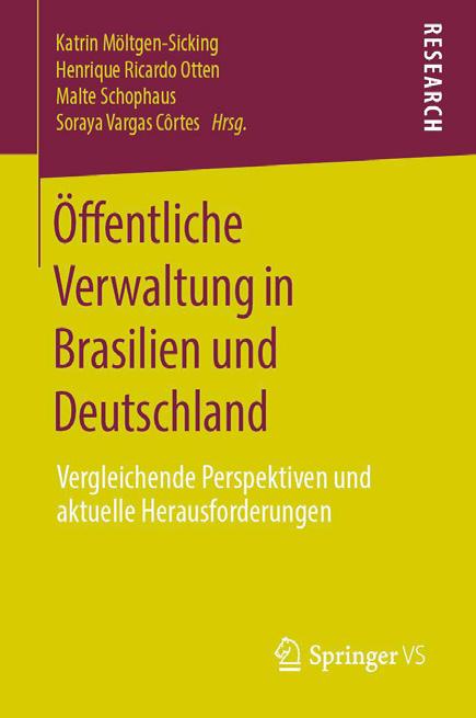 Veröffentlichungen Öffentliche Verwaltung in Brasilien und Deutschland Vergleichende Perspektiven und aktuelle Herausforderungen Die Idee zu diesem Sammelband entstand während des 17.