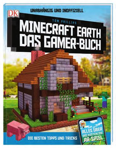 Bestellen Sie gleich mit: Der erste Guide ab 10 Jahren zum neuen Spiele-Hit Minecraft Earth 8+ Tom Phillips Unabhängig