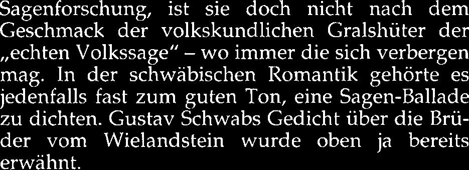 Gustav Schwabs Gedicht über die Brüder vom Wielandstein wurde oben ja bereits erwähnt.