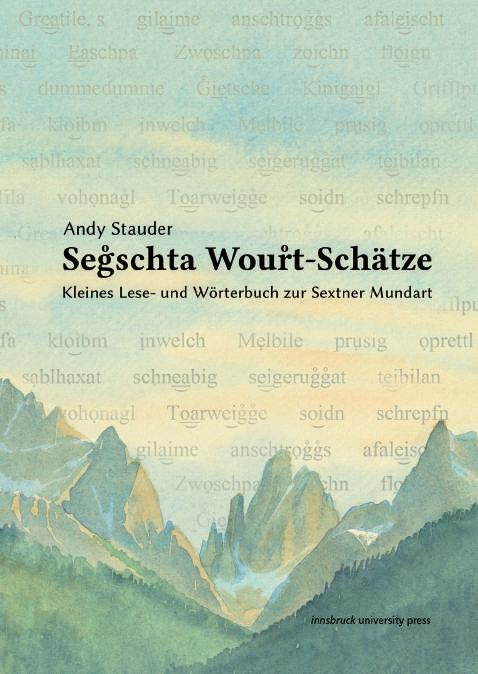 Kulturwissenschaft Andy Stauder º Segschta º Wourt-Schätze Kleines Lese- und Wörterbuch zur Sextner Mundart 2019, brosch.