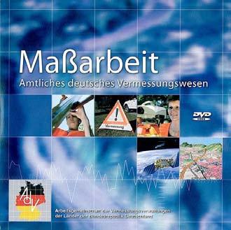 DVD "Maßarbeit" für Nachwuchsgewinnung Olaf Lüders Von der Arbeitsgemeinschaft der Vermessungsverwaltungen der Länder der Bundesrepublik Deutschland (AdV) ist im Herbst 2008 ein Film mit dem Titel
