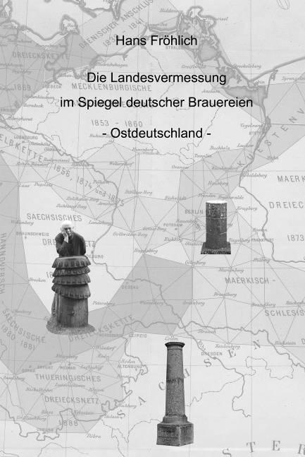 Buchankündigung Hans Fröhlich (Hrsg.) Die Landesvermessung im Spiegel deutscher Brauereien 126 Seiten, 218 Abbildungen.