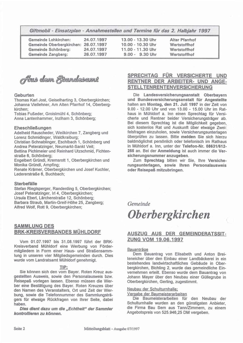 Glftmobil - EInsatzplan - Annahmesteffen und Termine tür das 2. Halbjahr 1997 Gemeinde Lohkirchen: Gemeinde Oberbergkirchen: Gemeinde Schönberg: Gemeinde Zangberg: 24.07.1997 26.07.1997 24.07.1997 26.07.'997 13.