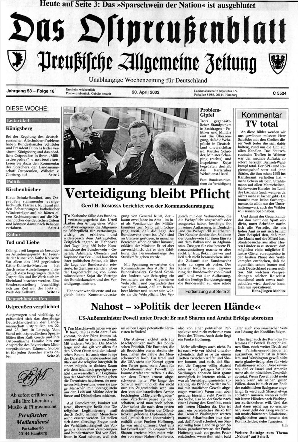 Heute auf Seite 3: Das»Sparschwein der Nation«ist ausgeblutet >m >ft)muhenfrlau Unabhängige Wochenzeitung für Deutschland Jahrgang 53 - Folge 16 Erscheint wöchentlich Postvertriebsstück.