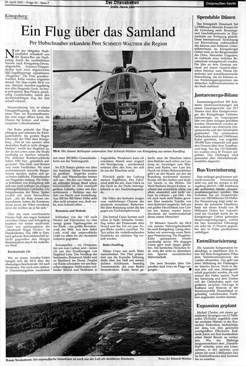 20. April 2002 - Folge 16 - Seite 7 Eös ÜHprcuJciBIäll Königsberg: VrtufMftnt Clllflrmrint 3ritung- Ostpreußen heute Spendable Dänen E i n F l u g ü b e r d a s S a m l a n d Nach der obligaten