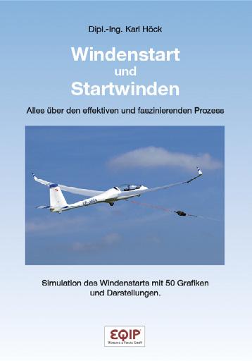 BÜCHER KARL HÖCK WINDENSTART UND STARTWINDEN Dipl.-Ing. Karl Höck hat zur AERO 2019 sein Werk über den Startprozess und Startwinden vorgelegt.