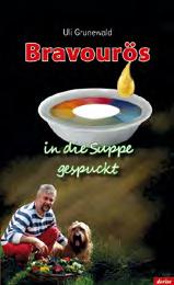 Uli Grunewald Bravourös in die Suppe gespuckt 416 Seiten, Softcover ISBN 978-3-942401-72-2, 12,80 Erzählt wird die Geschichte von Thomas Grune, einem dreisten Bruchpiloten, der die Maschine seines