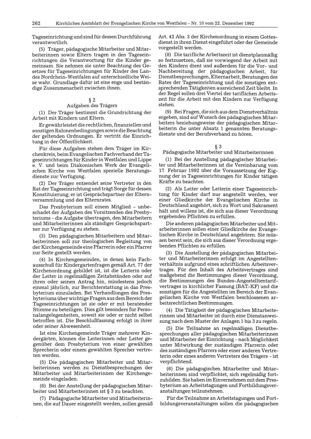 262 Kirchliches Amtsblatt der Evangelischen Kirche von Westfalen - Nr. 10 vom 22. Dezember 1992 Tageseinrichtung und sind für dessen Durchführung verantwortlich.