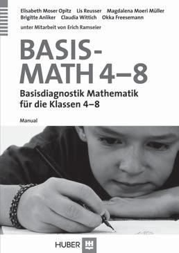 REZENSIONEN Ursula Chaudhuri über BASIC-MATH 4 8 Basisdiagnostik Mathematik für die Klassen 4 8 Elisabeth Moser Opitz u. a. 2010. Bern.