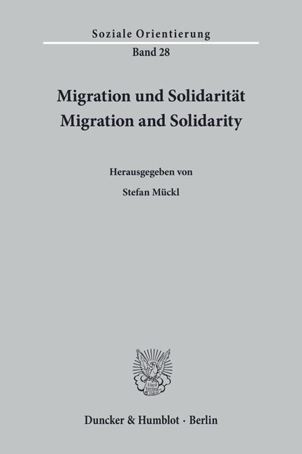 Wirtschafts- und Sozialwissenschaften Stefan Mückl (Hrsg.) Migration und Solidarität / Migration and Solidarity Tab., Abb.