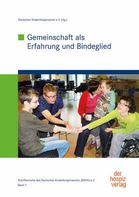 Literatur Gemeinschaft in der Kinder- und Jugendhospizarbeit Gemeinsam innehalten, gestalten, bewegen so lautete das Motto des 7. Deutschen Kinderhospizforums im November 2017.