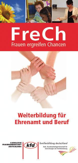 FreCh Frauen ergreifen Chancen Weiterbildung für Ehrenamt und Beruf Die Familienbildung Deutschland macht in Zusammenarbeit mit dem Haus der Familie Münster den Frauen, die sich für den Beruf oder