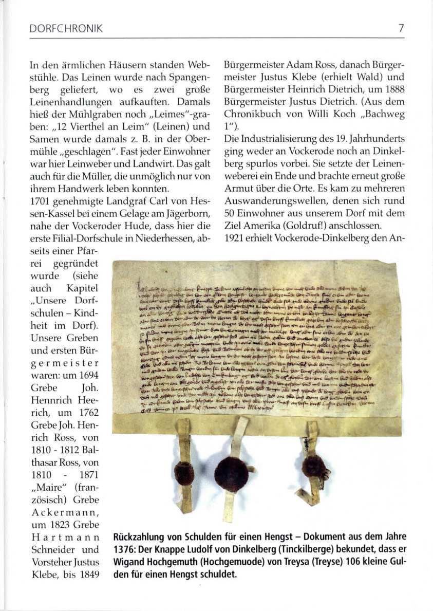 1812 Dokument DORFCHRONIK In den a'rmlichen Häusern standen Webstühle. Das Leinen wurde nach Spangenberg geliefert, zwei große wo es Leinenhandlungen autkauften.