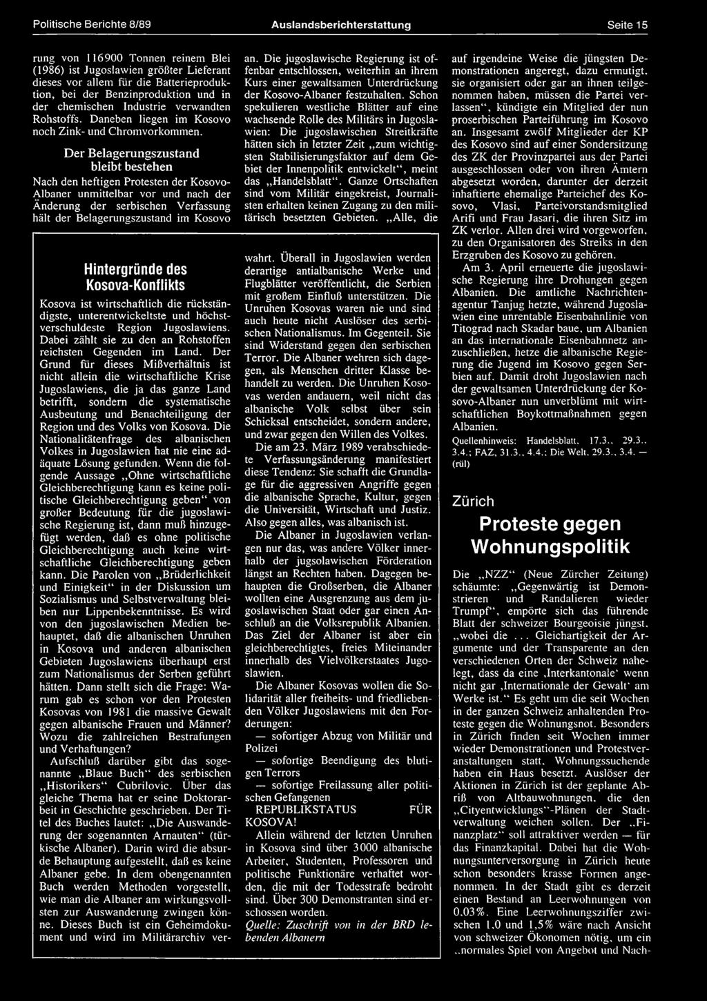 Politische Berichte 8/89 Auslandsberichterstattung Seite 15 rung von 116900 Tonnen reinem Blei (1986) ist Jugoslawien größter Lieferant dieses vor allem für die Batterieproduktion, bei der
