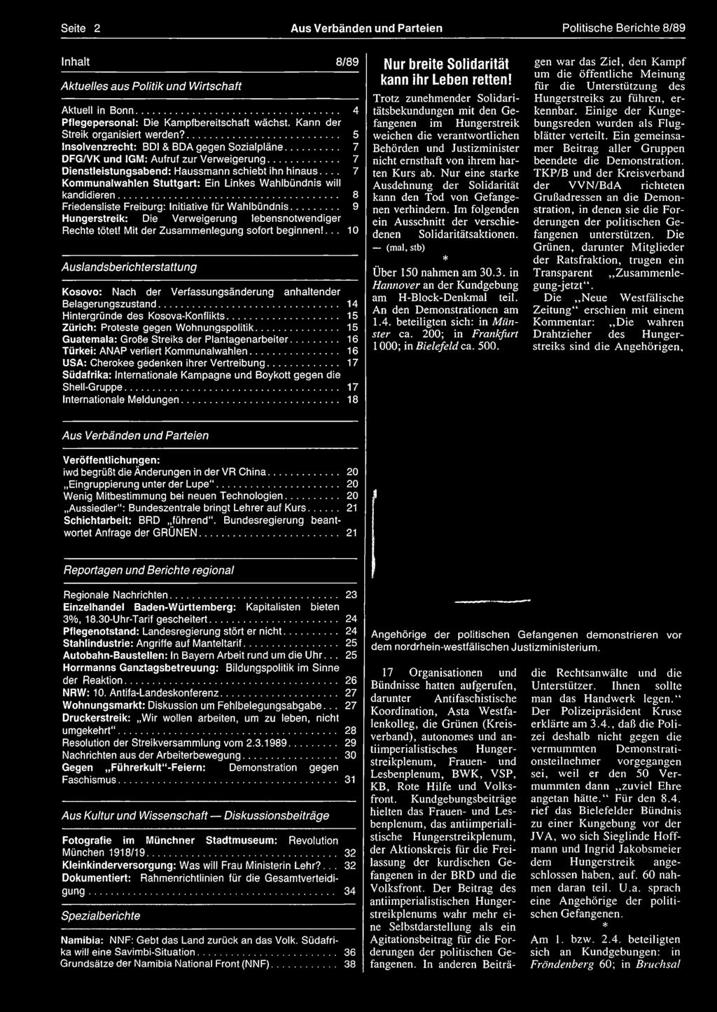 Seite 2 Aus Verbänden und Parteien Politische Berichte 8/89 Inhalt 8/89 Aktuelles aus Politik und Wirtschaft Aktuell in Bonn... 4 Pflegepersonal: Die Kampfbereitschaft wächst.
