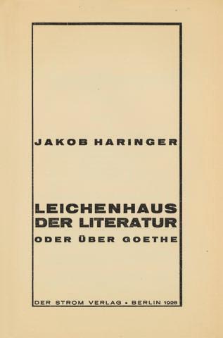 1, 2 Jakob Haringer, Leichenhaus der Literatur oder Über Goethe, 1928, Titelblatt und Textbeginn heißt es, denn»lumpen stehen im höchsten Preise; sie müssen aber gemalt sein.