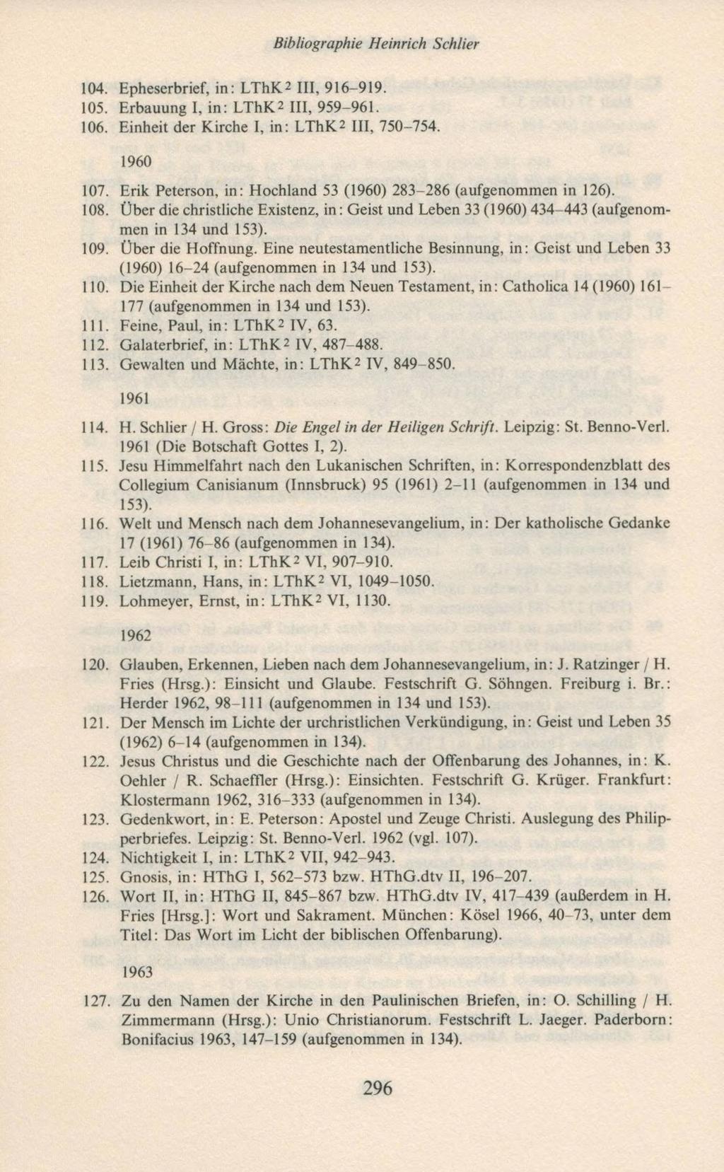 104. Epheserbrief, in: LThK2 III, 916-919. 105. Erbauung I, in: LThK2 III, 959-961. 106. Einheit der Kirche I, in: LThK2 III, 750-754. 1960 107.