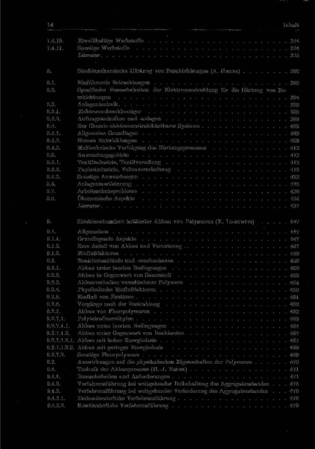 Inhalt 10. Eiweißhaltige Werkstoffe 374 11. Sonstige Werkstoffe 374 Literatur 375 Strahlenchemische Härtung von Beschichtungen (A.