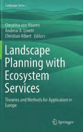 86 aus raumforschung und -planung 03/2019 _ Nachrichten der ARL Landscape Planning with Ecosystem Services Theories and Methods for Application in Europe Christina von Haaren, Andrew A.