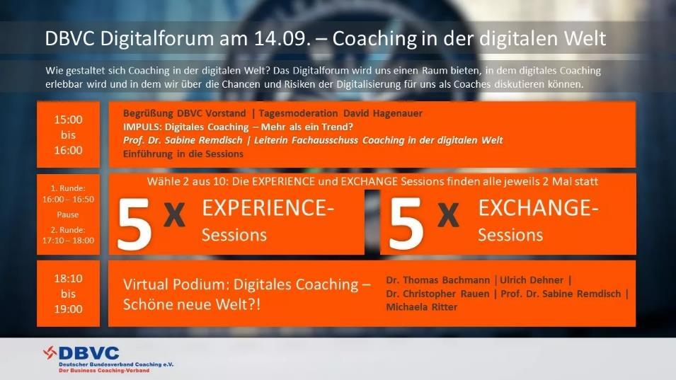 DBVC Digitalforum Aus der Beobachtung heraus, dass die Themen "Online Coaching" und digitale Coaching-Plattformen immer präsenter werden und aus Wirtschaft und dem Verband heraus Impulse für einen
