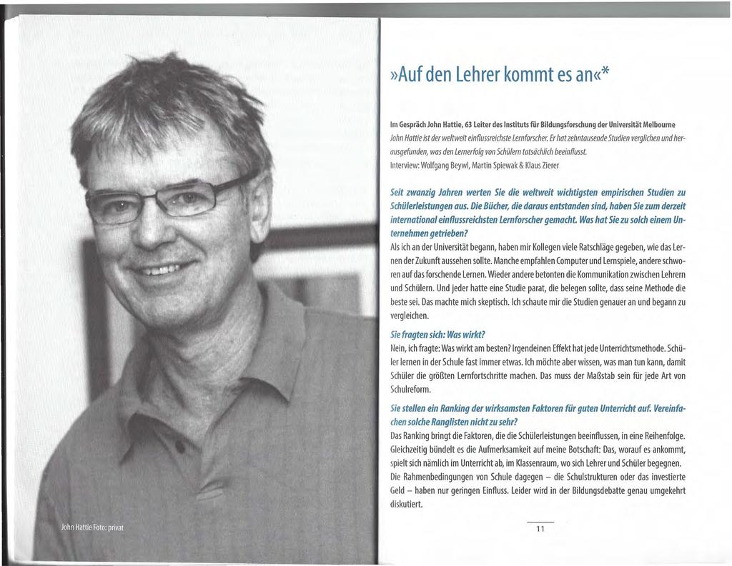 »Auf den Lehrer kommt es an«* Im Gespräch John Hattie, 63 Leiter des Instituts für Bildungsforschung der Universität Melbourne lohn Hattie ist der weltweit einflussreichste Lernforscher.