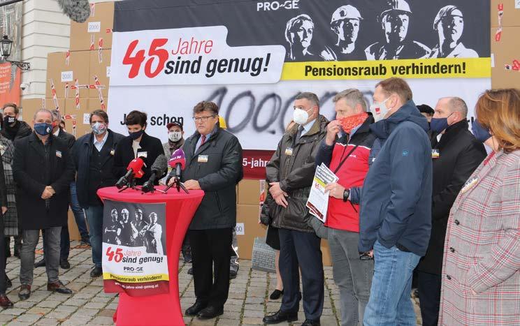 8 MAGAZIN DER PRODUKTIONSGEWERKSCHAFT Ausgabe 4/2020 Petition mit 116.000 Unterschriften Kampagne für faire Pensionen Die abschlagsfreie Pension nach 45 Arbeitsjahren ist gerecht und leistbar.