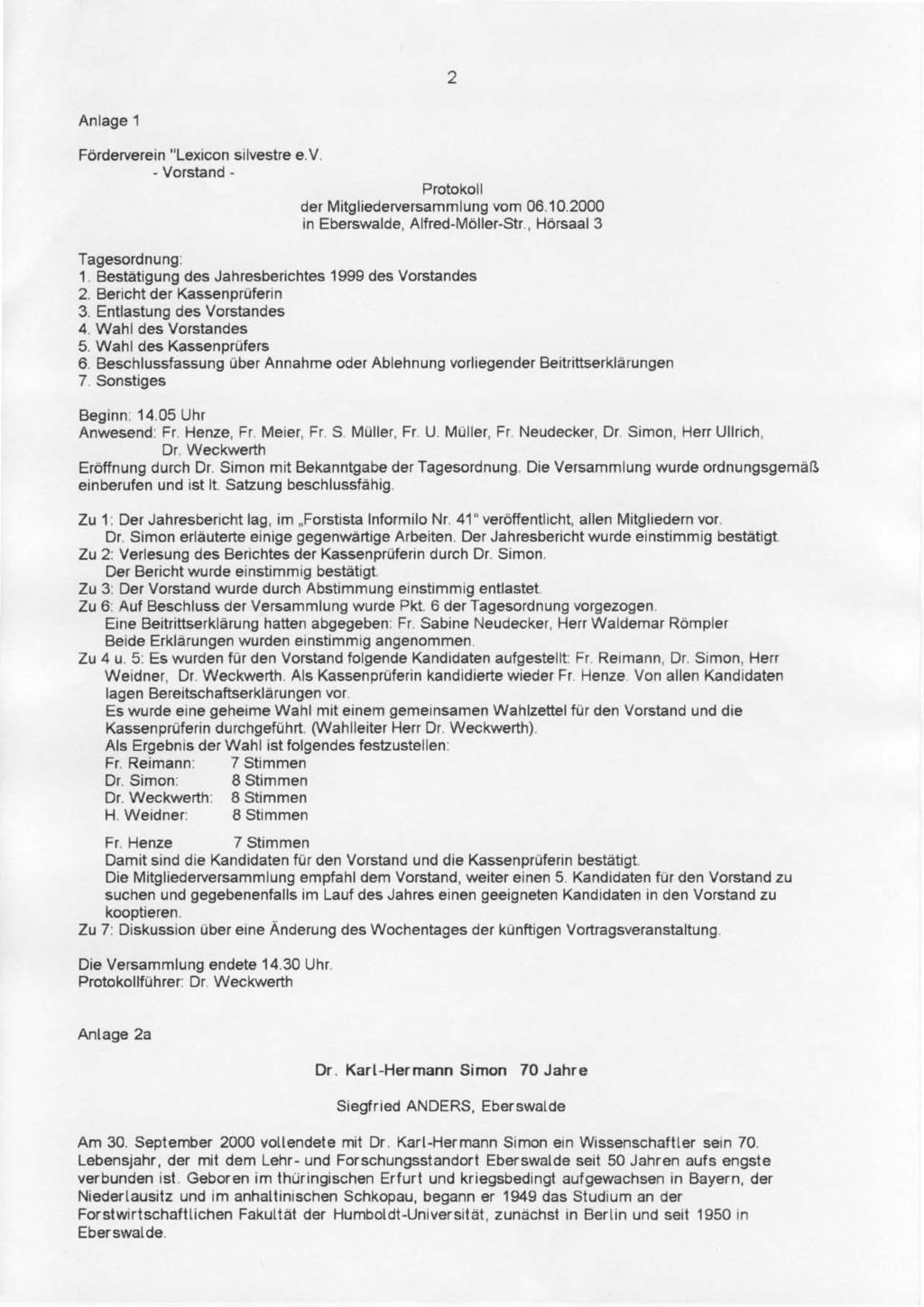 z Anlage 1 Förderverein "Lexicon silvestr e.v. - Vorstand - Protokoll der Mitgliederversammlung vom 06. 10.2000 in Eberswalde, Alfred-Möller-Str., Hörsaal 3 Tagesordnung: 1.