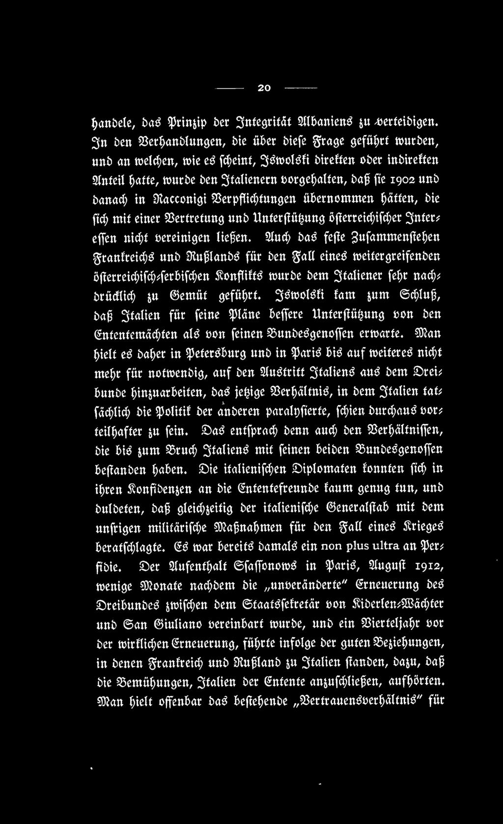 20 3n btn SSer^anMuttgen, Me über Mefe ^rage geführt ttjuröen, uttö an»eichen, wie e^ fc^eint, '^ßtooUii bkdten ober mötreften 9(ttteU ^afte, würbe btn Italienern üorge^alten, baf fte 1902 unb banac^